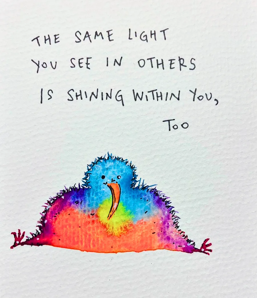 A low, rainbow-bellied bird, lettered “The same light you see in others is shining within you, too”